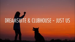 Dreamsuite & Clubhouse – Just Us (Lyrics) Dreamsuite & Clubhouse – Just Us (Lyrics)