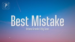 Ariana Grande – Best Mistake (Lyrics) ft. Big Sean Ariana Grande – Best Mistake (Lyrics) ft. Big Sean