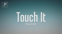Ariana Grande – Touch It (Lyrics) Ariana Grande – Touch It (Lyrics)