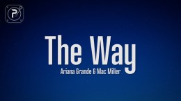 Ariana Grande – The Way (Lyrics) ft. Mac Miller Ariana Grande – The Way (Lyrics) ft. Mac Miller