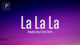 Naughty Boy – La la la (Lyrics) ft. Sam Smith Naughty Boy – La la la (Lyrics) ft. Sam Smith