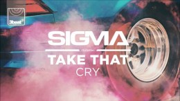Sigma Ft. Take That – Cry Sigma Ft. Take That – Cry