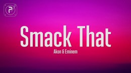 Akon – Smack That (Lyrics) ft. Eminem Akon – Smack That (Lyrics) ft. Eminem