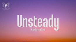 X Ambassadors – Unsteady (Lyrics) hold on to me ‘Cause I’m a little unsteady X Ambassadors – Unsteady (Lyrics) hold on to me ‘Cause I’m a little unsteady