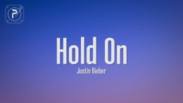 Justin Bieber – Hold On (Lyrics) Justin Bieber – Hold On (Lyrics)