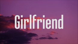 Charlie Puth – Girlfriend (Lyrics) Charlie Puth – Girlfriend (Lyrics)
