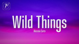 Alessia Cara – Wild Things (Lyrics) Alessia Cara – Wild Things (Lyrics)