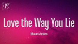 Rihanna , Eminem – Love The Way You Lie (Part II) (Lyrics) Rihanna , Eminem – Love The Way You Lie (Part II) (Lyrics)
