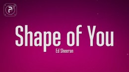 Ed Sheeran – Shape of You (Lyrics) Ed Sheeran – Shape of You (Lyrics)