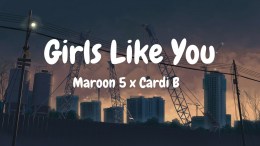 Maroon 5 – Girls Like You (Lyrics) ft. Cardi B Maroon 5 – Girls Like You (Lyrics) ft. Cardi B