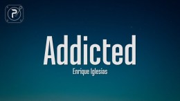 Enrique Iglesias – Addicted (Lyrics) Enrique Iglesias – Addicted (Lyrics)