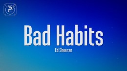 Ed Sheeran – Bad Habits (Lyrics) Ed Sheeran – Bad Habits (Lyrics)