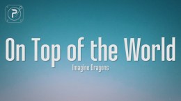 Imagine Dragons – On Top Of The World (Lyrics) Imagine Dragons – On Top Of The World (Lyrics)