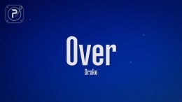 Drake – Over (Lyrics) Drake – Over (Lyrics)