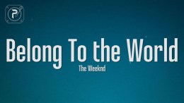 The Weeknd – Belong To The World (Lyrics) The Weeknd – Belong To The World (Lyrics)