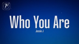 Jessie J – Who You Are (Lyrics) Jessie J – Who You Are (Lyrics)