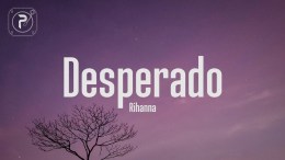 Desperado – Rihanna (Lyrics) Desperado – Rihanna (Lyrics)