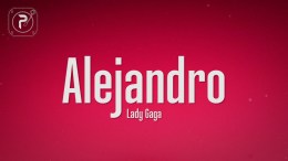 Lady Gaga – Alejandro (Lyrics) Lady Gaga – Alejandro (Lyrics)