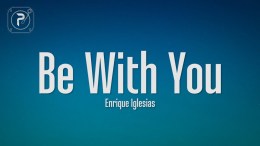 Enrique Iglesias – Be With You (Lyrics) Enrique Iglesias – Be With You (Lyrics)