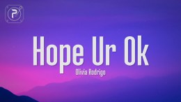 Olivia Rodrigo – Hope Ur Ok (lyrics) Olivia Rodrigo – Hope Ur Ok (lyrics)