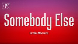 Caroline Meksraitis – Somebody Else (Lyrics) Caroline Meksraitis – Somebody Else (Lyrics)