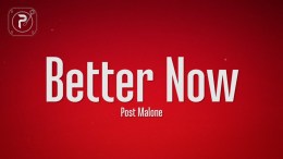 Post Malone – Better Now (Lyrics) Post Malone – Better Now (Lyrics)