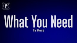 The Weeknd – What You Need (Lyrics) The Weeknd – What You Need (Lyrics)
