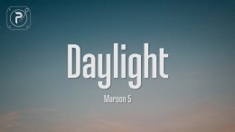 Maroon 5 – Daylight (Lyrics) Maroon 5 – Daylight (Lyrics)