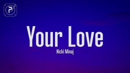 Nicki Minaj – Your Love (Lyrics) Nicki Minaj – Your Love (Lyrics)
