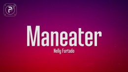 Nelly Furtado – Maneater (Lyrics) Nelly Furtado – Maneater (Lyrics)