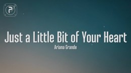 Ariana Grande – Just a Little Bit of Your Heart (Lyrics) Ariana Grande – Just a Little Bit of Your Heart (Lyrics)