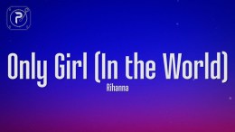 Rihanna – Only Girl (In The World) (Lyrics) Rihanna – Only Girl (In The World) (Lyrics)