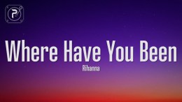 Rihanna – Where Have You Been (Lyrics) Rihanna – Where Have You Been (Lyrics)