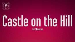 Ed Sheeran – Castle On The Hill (Lyrics) Ed Sheeran – Castle On The Hill (Lyrics)