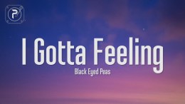 The Black Eyed Peas – I Gotta Feeling (Lyrics) The Black Eyed Peas – I Gotta Feeling (Lyrics)