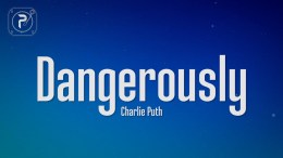 Charlie Puth – Dangerously (Lyrics) Charlie Puth – Dangerously (Lyrics)