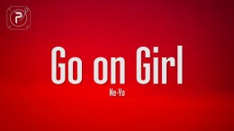 Ne-Yo – Go On Girl (Lyrics) Ne-Yo – Go On Girl (Lyrics)