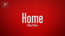 Phillip Phillips – Home (Lyrics) Phillip Phillips – Home (Lyrics)