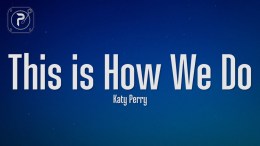 Katy Perry – This Is How We Do (Lyrics) Katy Perry – This Is How We Do (Lyrics)