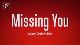 Stephen Sanchez & Ashe – Missing You (Lyrics) Stephen Sanchez & Ashe – Missing You (Lyrics)
