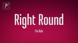 Flo Rida – Right Round (Lyrics) (feat. Ke$ha) Flo Rida – Right Round (Lyrics) (feat. Ke$ha)