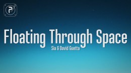Sia – Floating Through Space (Lyrics) FT. David Guetta Sia – Floating Through Space (Lyrics) FT. David Guetta