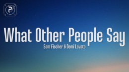 Demi Lovato & Sam Fischer – What Other People Say (Lyrics) Demi Lovato & Sam Fischer – What Other People Say (Lyrics)