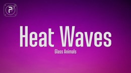 Glass Animals – Heat Waves (lyrics) Glass Animals – Heat Waves (lyrics)