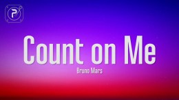 Bruno Mars – Count on Me (Lyrics) Bruno Mars – Count on Me (Lyrics)