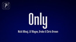 Nicki Minaj – Only (Lyrics) ft. Drake, Lil Wayne, Chris Brown Nicki Minaj – Only (Lyrics) ft. Drake, Lil Wayne, Chris Brown