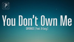 SAYGRACE – You Don’t Own Me (Lyrics) ft. G-Eazy SAYGRACE – You Don’t Own Me (Lyrics) ft. G-Eazy