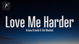 Ariana Grande – Love Me Harder (Lyrics) ft. The Weeknd Ariana Grande – Love Me Harder (Lyrics) ft. The Weeknd
