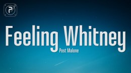 Post Malone – Feeling Whitney (Lyrics) Post Malone – Feeling Whitney (Lyrics)