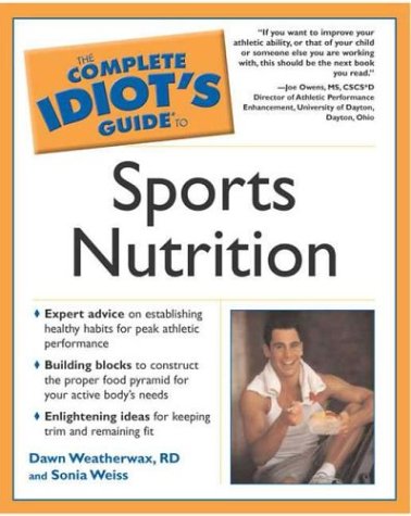 Complete Idiot’s Guide to Sports Nutrition (The Complete Idiot’s Guide) Complete Idiot’s Guide to Sports Nutrition (The Complete Idiot’s Guide)